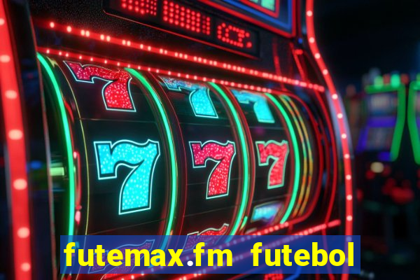 futemax.fm futebol ao vivo